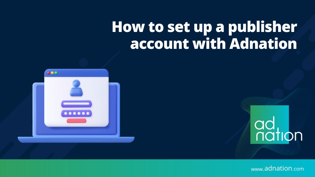how to set up a publisher account with Adnation